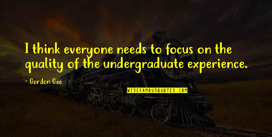 Aa Mile Quotes By Gordon Gee: I think everyone needs to focus on the