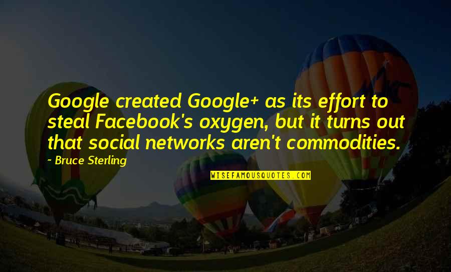 Aa Milne Books Quotes By Bruce Sterling: Google created Google+ as its effort to steal Aa Milne Books Quotes By Bruce Sterling: Google created Google+ as its effort to steal