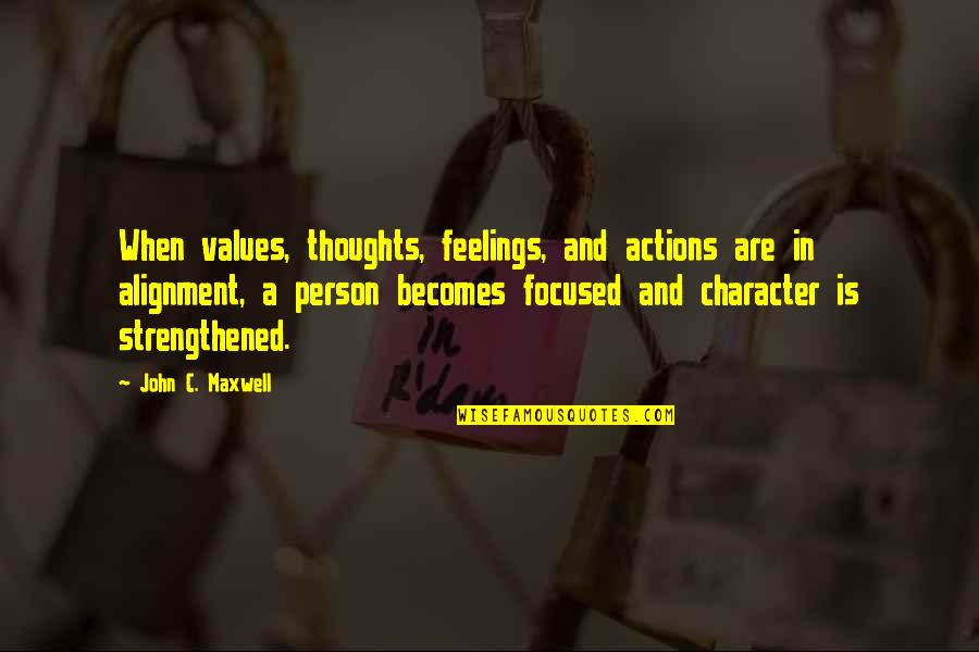 Aa Resentments Quotes By John C. Maxwell: When values, thoughts, feelings, and actions are in Aa Resentments Quotes By John C. Maxwell: When values, thoughts, feelings, and actions are in