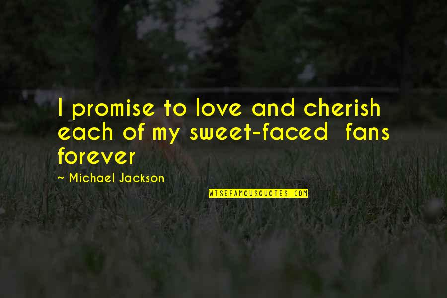 Aa Roadside Quotes By Michael Jackson: I promise to love and cherish each of Aa Roadside Quotes By Michael Jackson: I promise to love and cherish each of