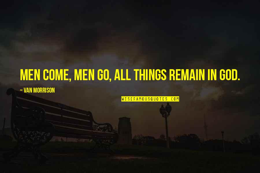 Aa Sponsors Quotes By Van Morrison: Men come, men go, all things remain in