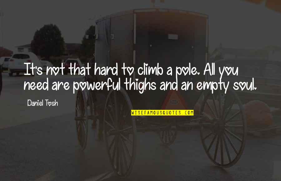 Aa Stock Hk Free Quote Quotes By Daniel Tosh: It's not that hard to climb a pole. Aa Stock Hk Free Quote Quotes By Daniel Tosh: It's not that hard to climb a pole.