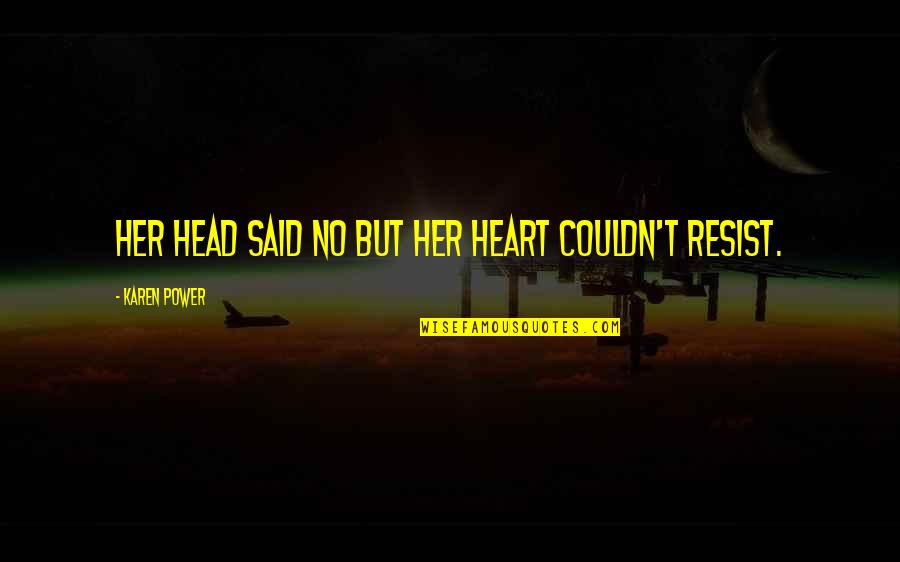 Aa Stock Hk Free Quote Quotes By Karen Power: Her head said no but her heart couldn't Aa Stock Hk Free Quote Quotes By Karen Power: Her head said no but her heart couldn't