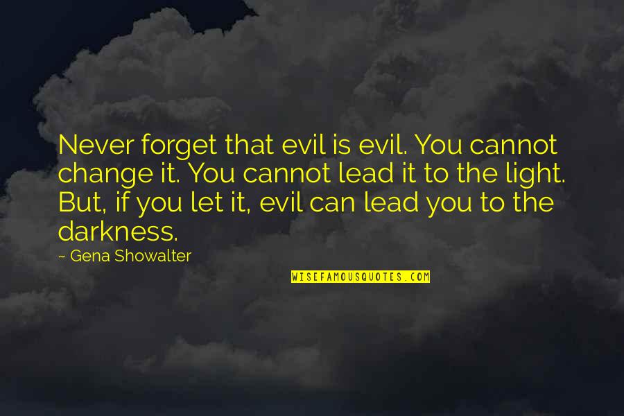 Aaa Car Quotes By Gena Showalter: Never forget that evil is evil. You cannot Aaa Car Quotes By Gena Showalter: Never forget that evil is evil. You cannot