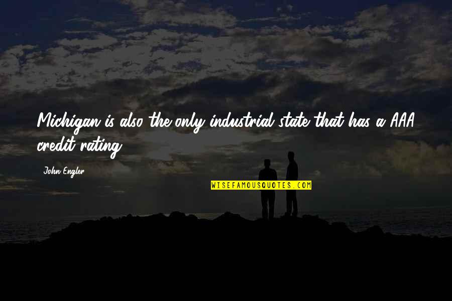 Aaa No Quotes By John Engler: Michigan is also the only industrial state that