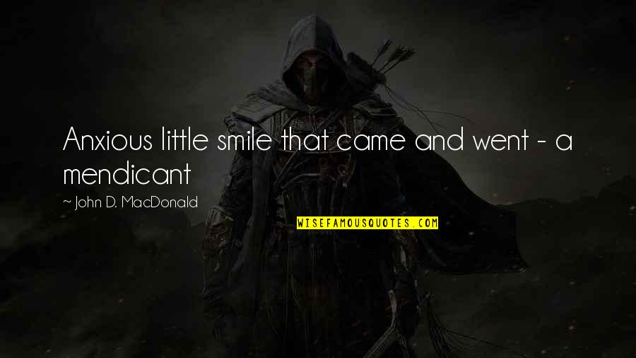 Aaahsome Quotes By John D. MacDonald: Anxious little smile that came and went -