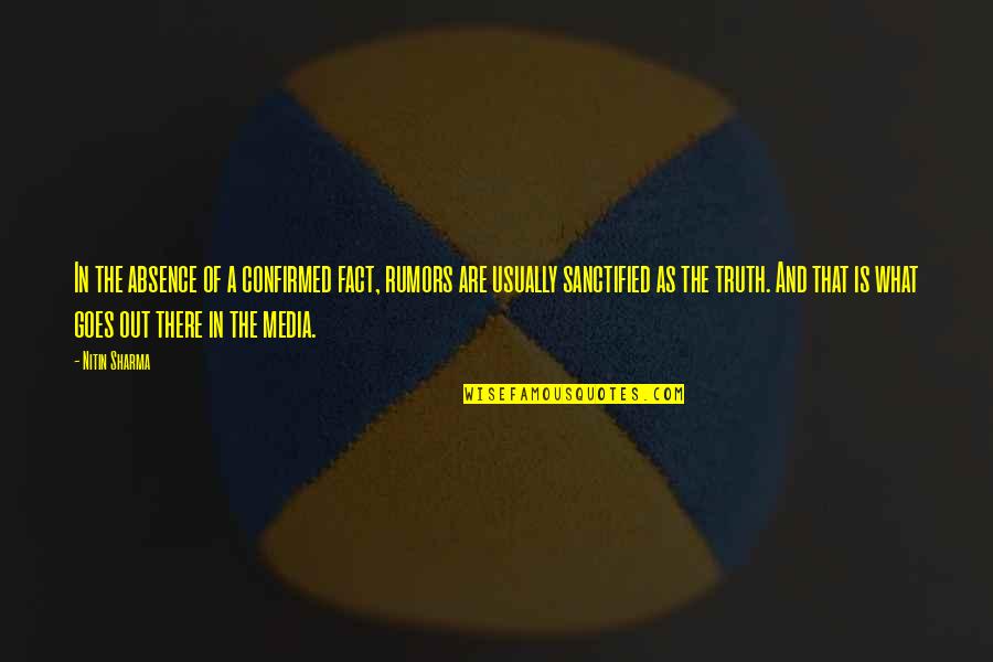 Aaanon Quotes By Nitin Sharma: In the absence of a confirmed fact, rumors Aaanon Quotes By Nitin Sharma: In the absence of a confirmed fact, rumors