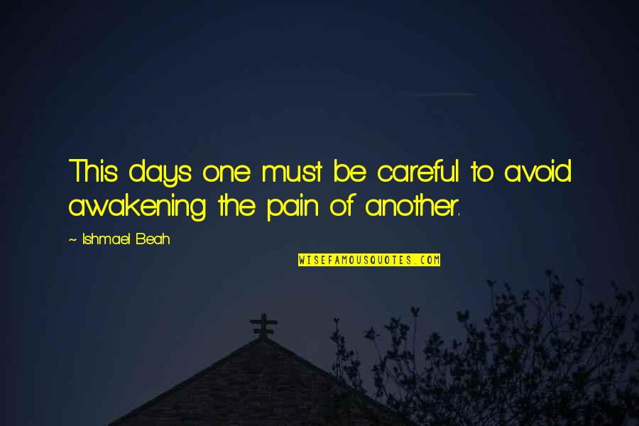 Aaanonj Quotes By Ishmael Beah: This days one must be careful to avoid