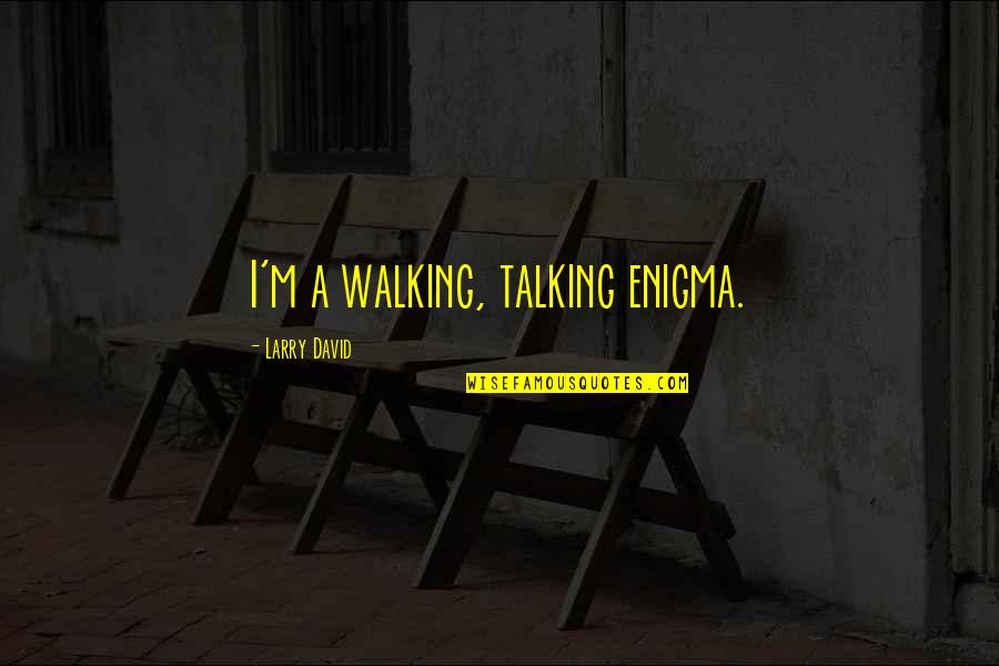 Aaanonj Quotes By Larry David: I'm a walking, talking enigma.