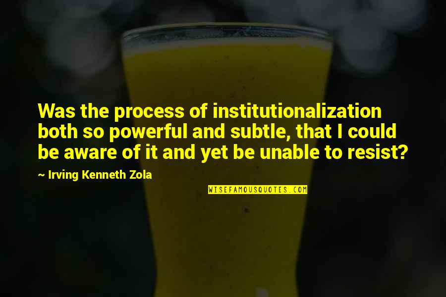 Aaberg Rental Quotes By Irving Kenneth Zola: Was the process of institutionalization both so powerful