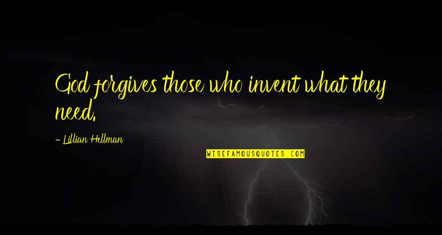 Aaberg Rental Quotes By Lillian Hellman: God forgives those who invent what they need.