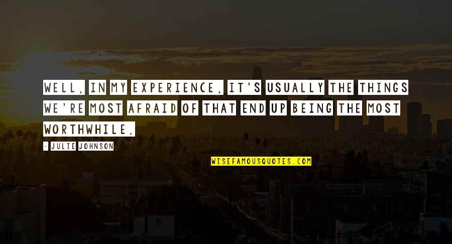 Aabid Arabic Calligraphy Quotes By Julie Johnson: Well, in my experience, it's usually the things Aabid Arabic Calligraphy Quotes By Julie Johnson: Well, in my experience, it's usually the things