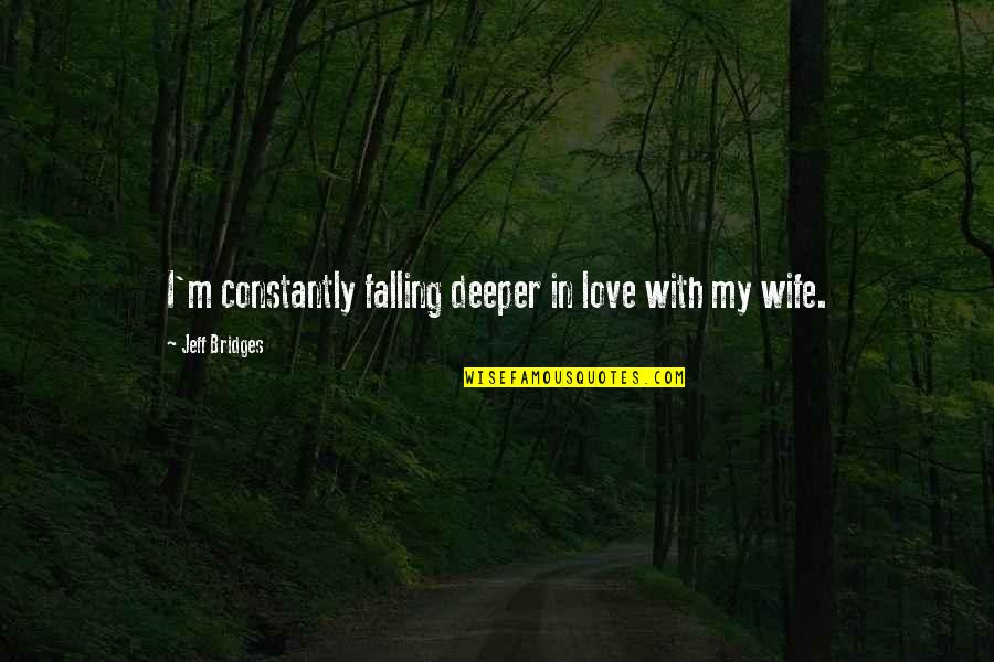 Aabyhoj Quotes By Jeff Bridges: I'm constantly falling deeper in love with my