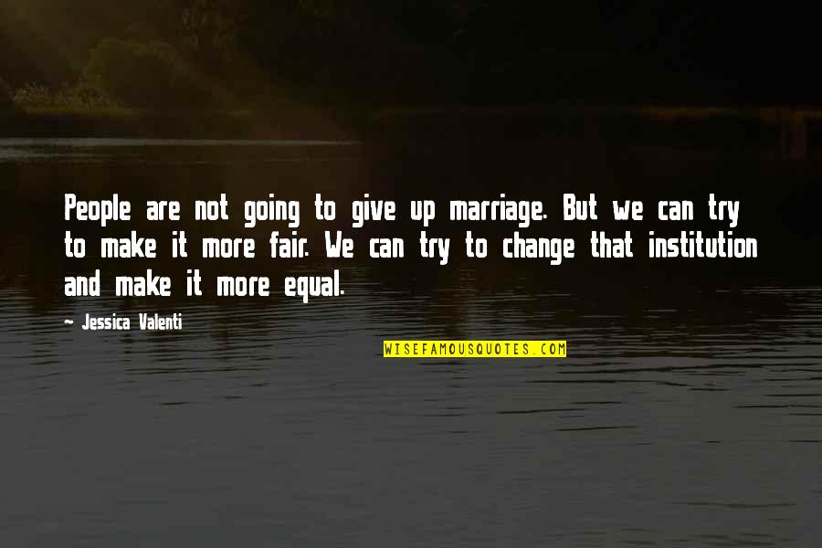 Aacnnti Quotes By Jessica Valenti: People are not going to give up marriage. Aacnnti Quotes By Jessica Valenti: People are not going to give up marriage.