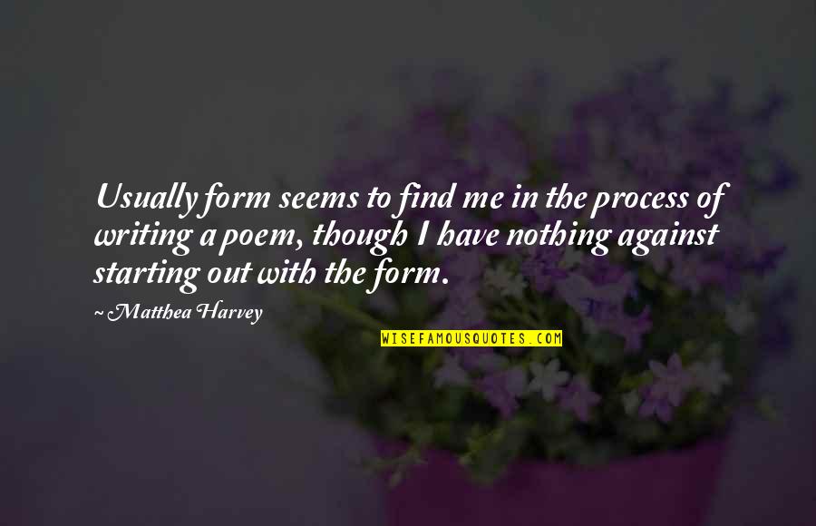 Aadhar Card Quotes By Matthea Harvey: Usually form seems to find me in the