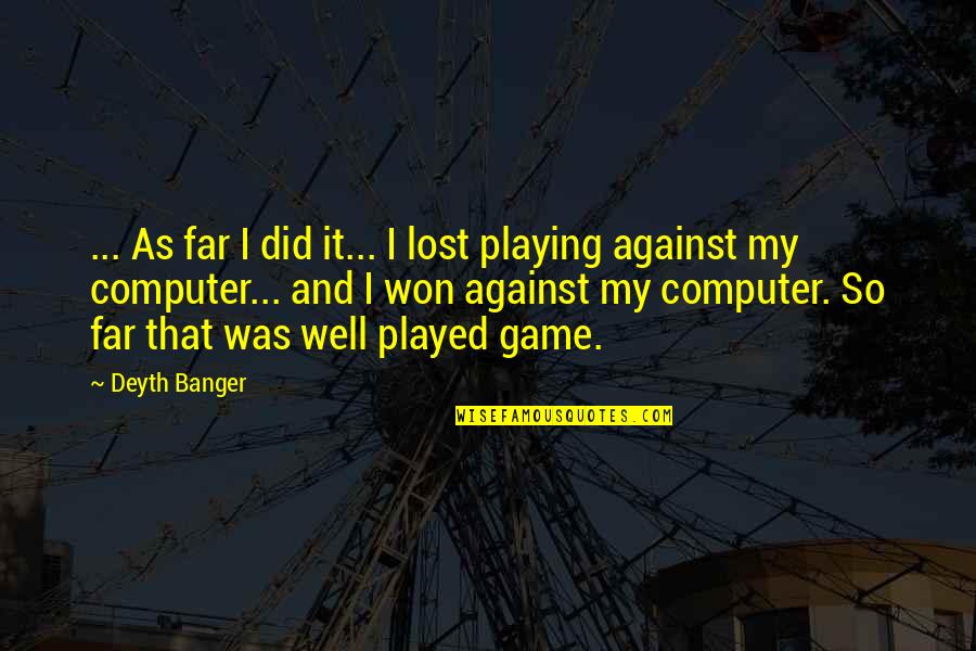 Aadhar Quotes By Deyth Banger: ... As far I did it... I lost