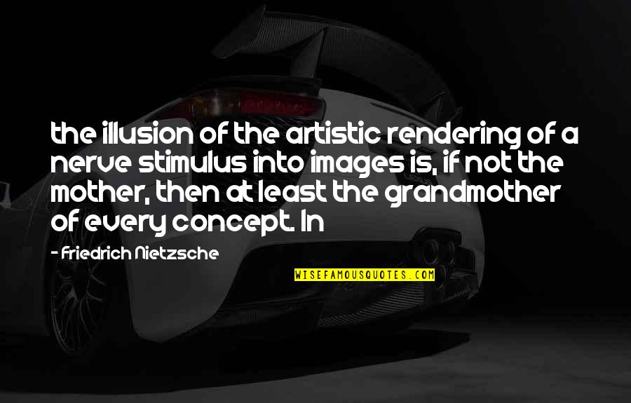 Aadhar Quotes By Friedrich Nietzsche: the illusion of the artistic rendering of a