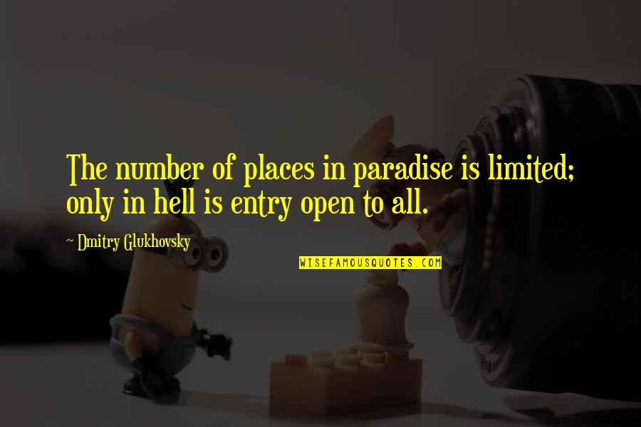 Aadhya Analytics Quotes By Dmitry Glukhovsky: The number of places in paradise is limited;