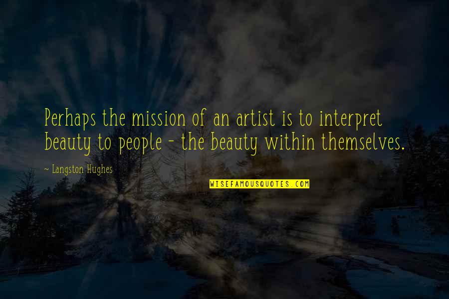 Aadvantage Quotes By Langston Hughes: Perhaps the mission of an artist is to