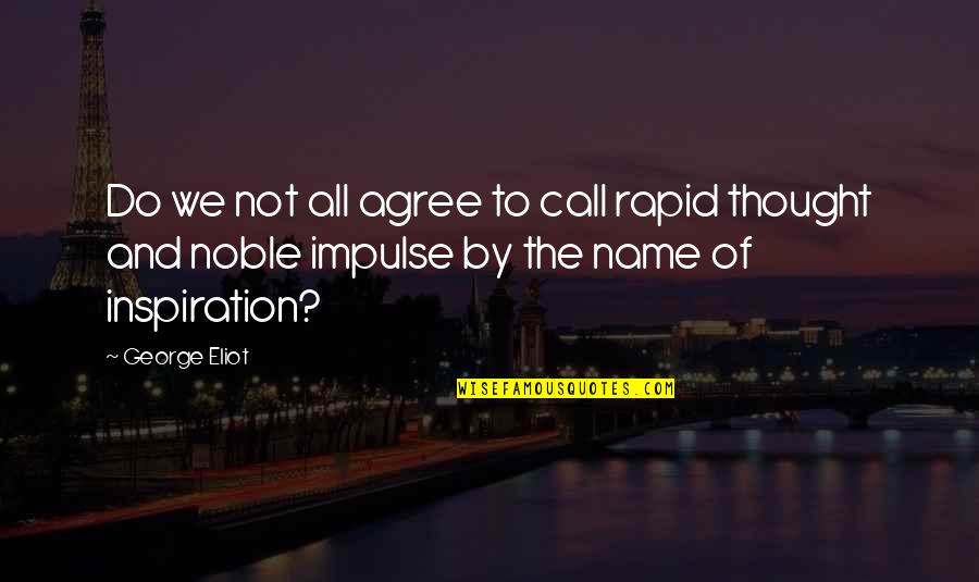 Aafje Zorghotel Quotes By George Eliot: Do we not all agree to call rapid Aafje Zorghotel Quotes By George Eliot: Do we not all agree to call rapid