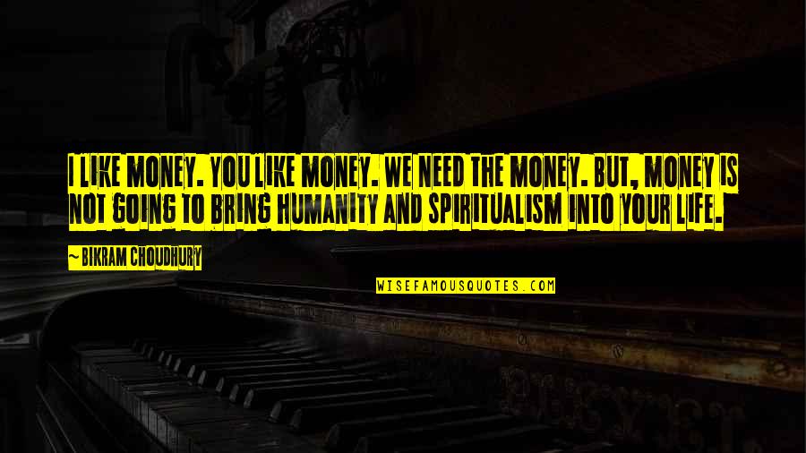 Aagaard Family Crest Quotes By Bikram Choudhury: I like money. You like money. We need