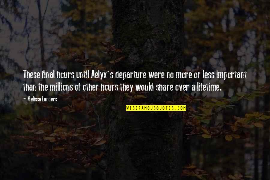 Aagenost Quotes By Melissa Landers: These final hours until Aelyx's departure were no Aagenost Quotes By Melissa Landers: These final hours until Aelyx's departure were no