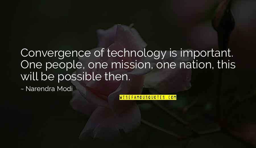Aagje Vanwalleghem Quotes By Narendra Modi: Convergence of technology is important. One people, one Aagje Vanwalleghem Quotes By Narendra Modi: Convergence of technology is important. One people, one