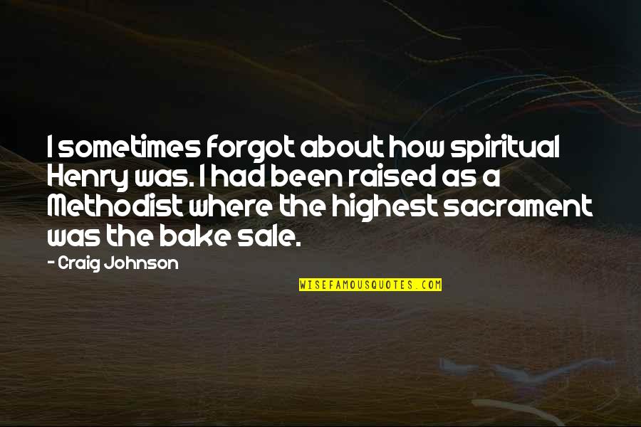 Aagragaah Quotes By Craig Johnson: I sometimes forgot about how spiritual Henry was.