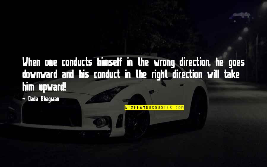 Aahhhs Quotes By Dada Bhagwan: When one conducts himself in the wrong direction,