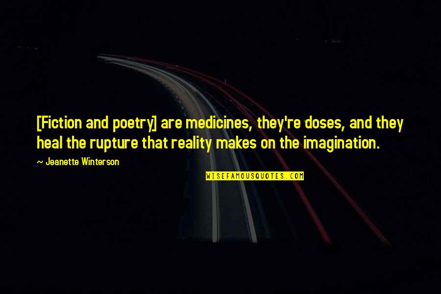Aahs Mychart Quotes By Jeanette Winterson: [Fiction and poetry] are medicines, they're doses, and