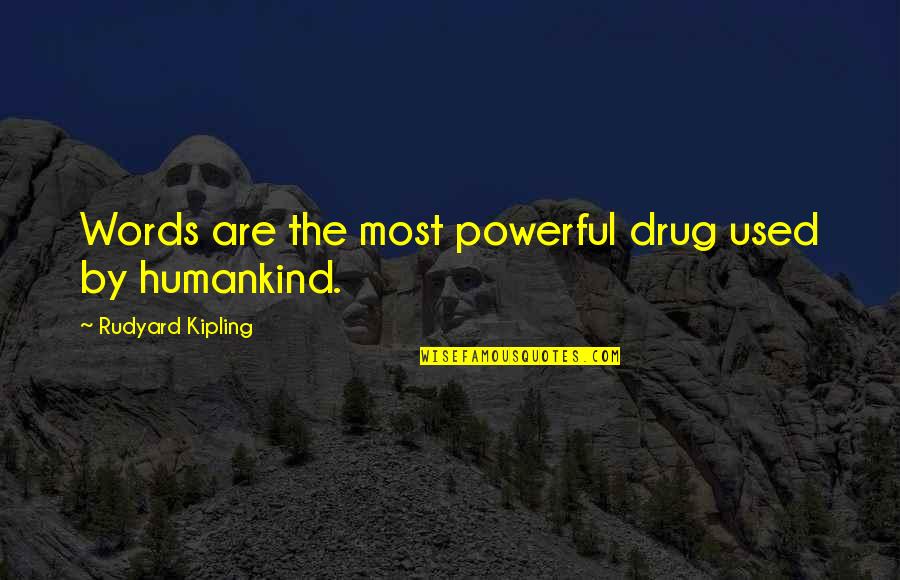 Aai In Marathi Quotes By Rudyard Kipling: Words are the most powerful drug used by