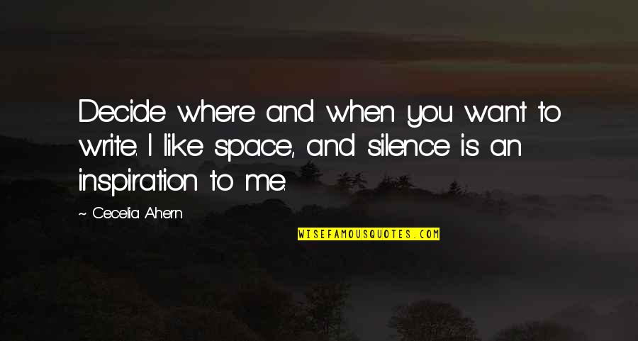 Aaj Kal Quotes By Cecelia Ahern: Decide where and when you want to write.
