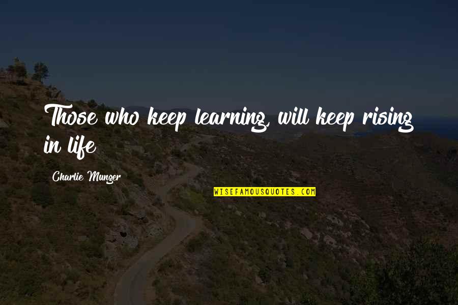 Aaj Ki Achchi Baat Quotes By Charlie Munger: Those who keep learning, will keep rising in