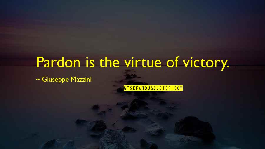 Aajonus Vonderplanitz Quotes By Giuseppe Mazzini: Pardon is the virtue of victory. Aajonus Vonderplanitz Quotes By Giuseppe Mazzini: Pardon is the virtue of victory.