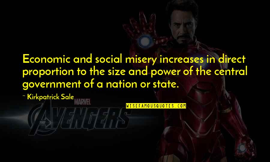 Aakalain Quotes By Kirkpatrick Sale: Economic and social misery increases in direct proportion Aakalain Quotes By Kirkpatrick Sale: Economic and social misery increases in direct proportion