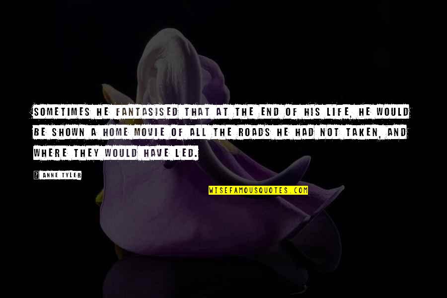 Aakarsh Vermani Quotes By Anne Tyler: Sometimes he fantasised that at the end of