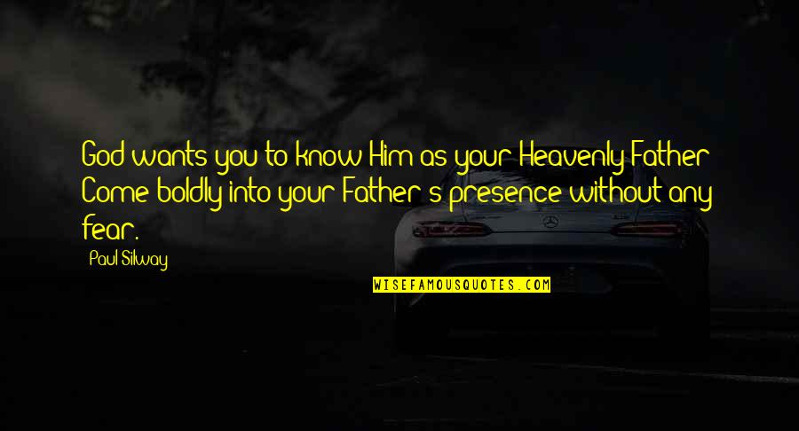 Aakarsh Vermani Quotes By Paul Silway: God wants you to know Him as your Aakarsh Vermani Quotes By Paul Silway: God wants you to know Him as your
