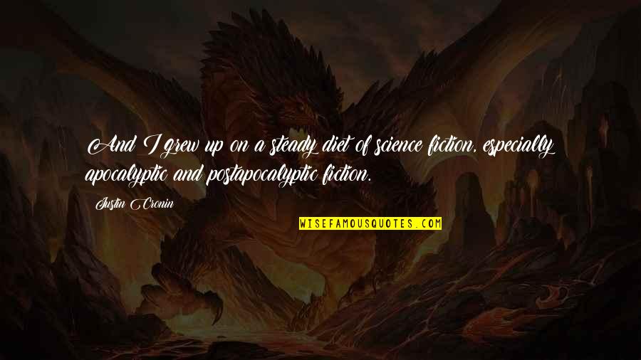 Aalbers Wico Quotes By Justin Cronin: And I grew up on a steady diet Aalbers Wico Quotes By Justin Cronin: And I grew up on a steady diet