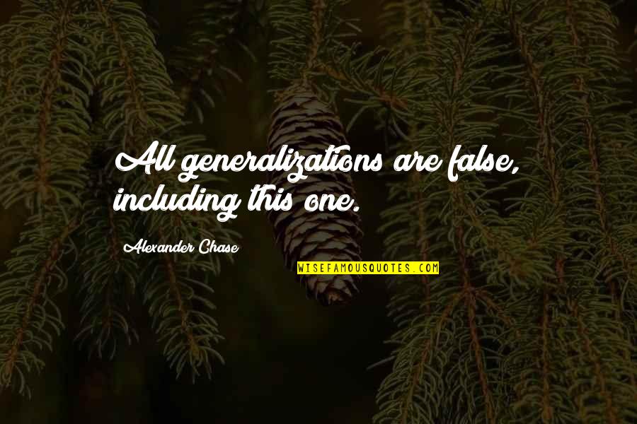 Aalburg Quotes By Alexander Chase: All generalizations are false, including this one. Aalburg Quotes By Alexander Chase: All generalizations are false, including this one.