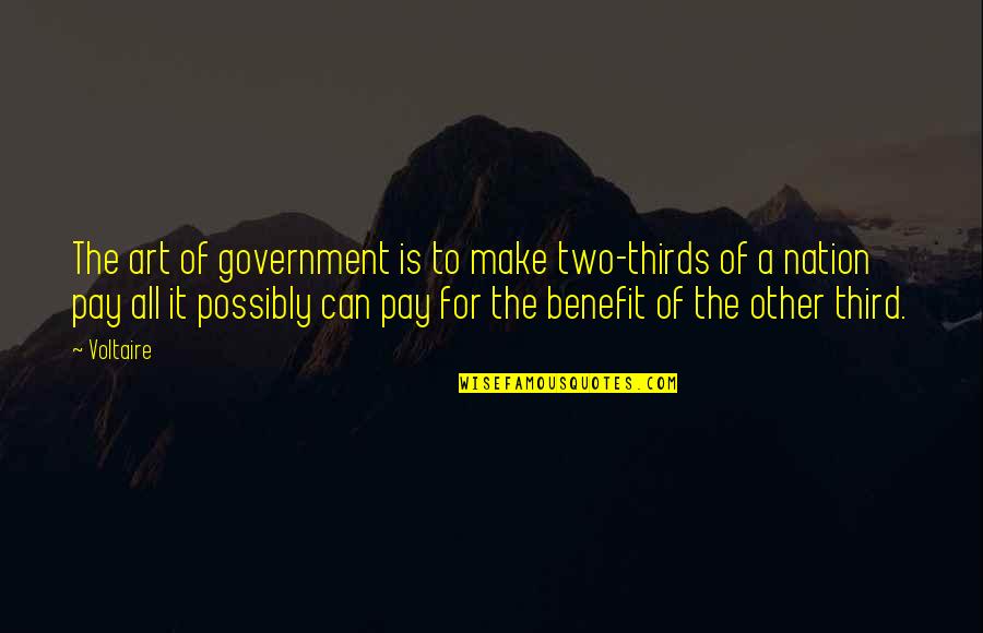 Aalimah Quotes By Voltaire: The art of government is to make two-thirds