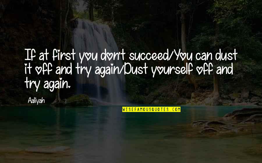 Aaliyah Quotes By Aaliyah: If at first you don't succeed/You can dust