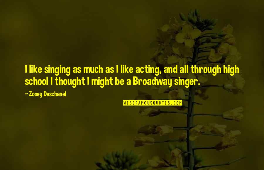 Aalta Quotes By Zooey Deschanel: I like singing as much as I like