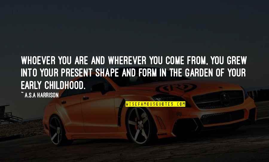 Aaltonen Boots Quotes By A.S.A Harrison: Whoever you are and wherever you come from, Aaltonen Boots Quotes By A.S.A Harrison: Whoever you are and wherever you come from,