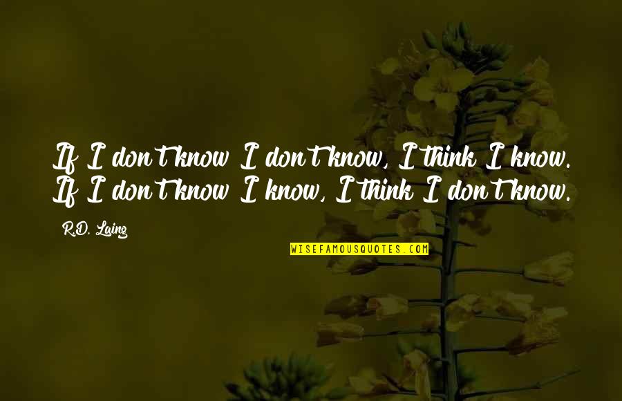 Aaltonen Boots Quotes By R.D. Laing: If I don't know I don't know, I Aaltonen Boots Quotes By R.D. Laing: If I don't know I don't know, I