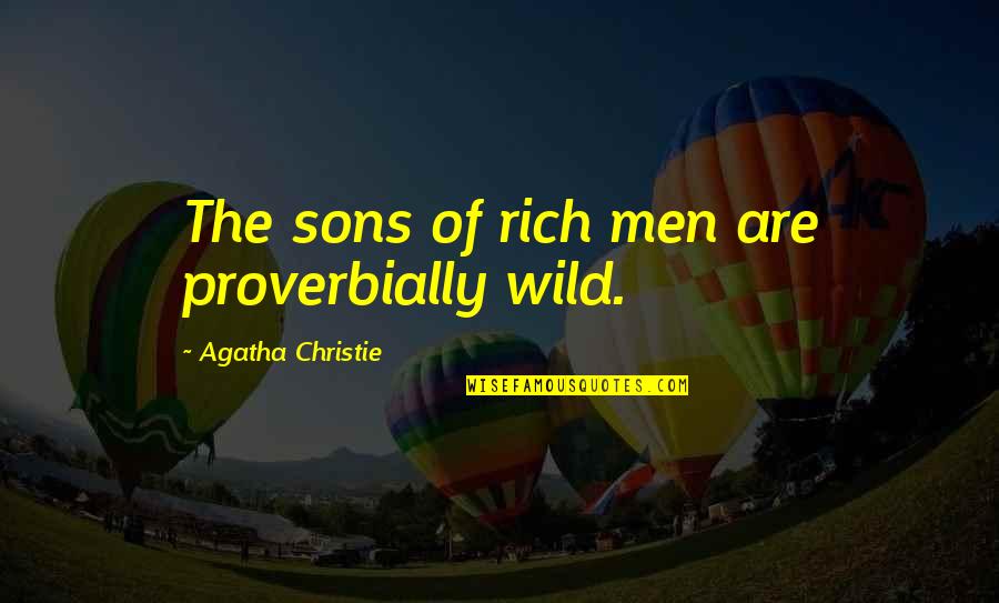 Aaltonen Ireland Quotes By Agatha Christie: The sons of rich men are proverbially wild.