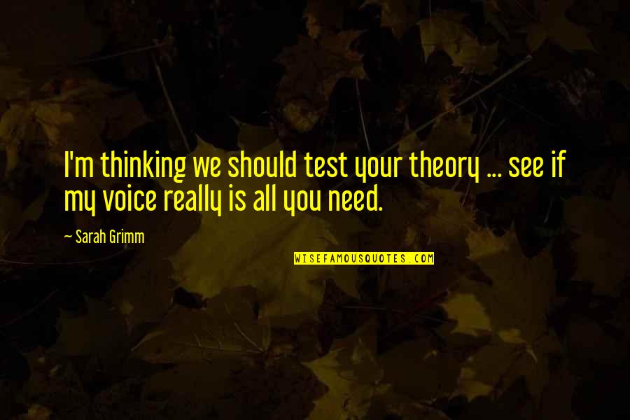Aamanet Quotes By Sarah Grimm: I'm thinking we should test your theory ...