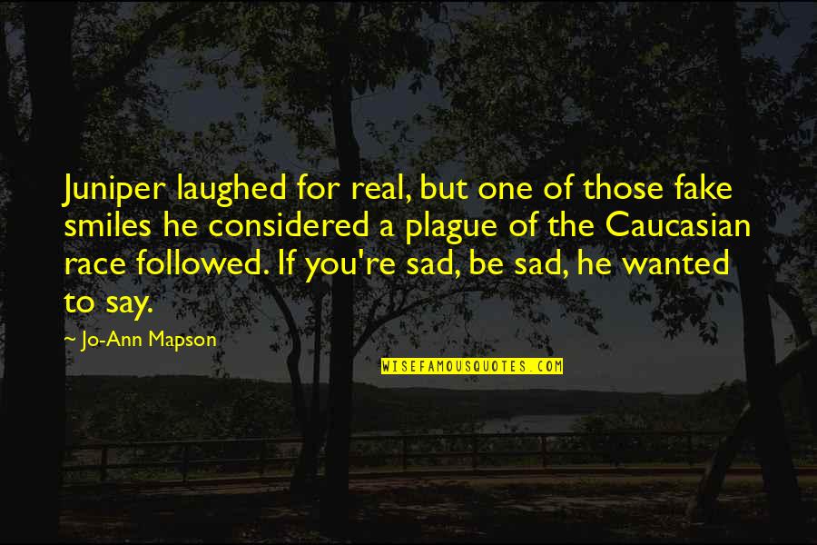 Aamdsif Quotes By Jo-Ann Mapson: Juniper laughed for real, but one of those