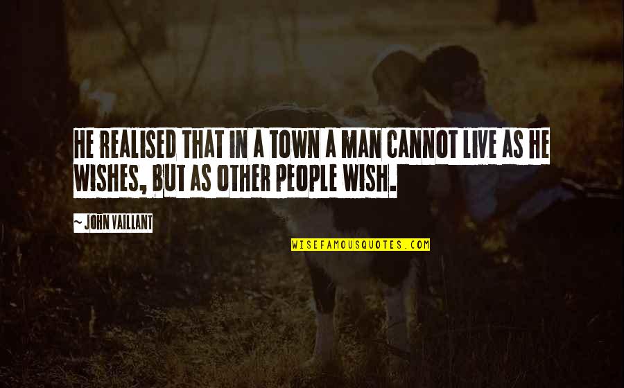Aames Warner Quotes By John Vaillant: He realised that in a town a man