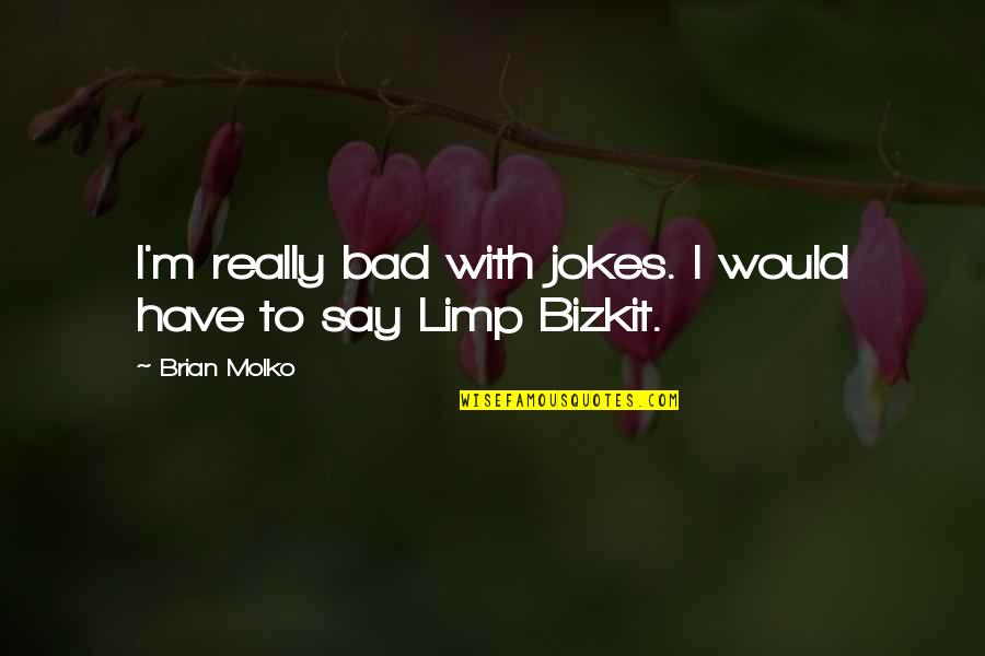 Aami Greenslip Quotes By Brian Molko: I'm really bad with jokes. I would have