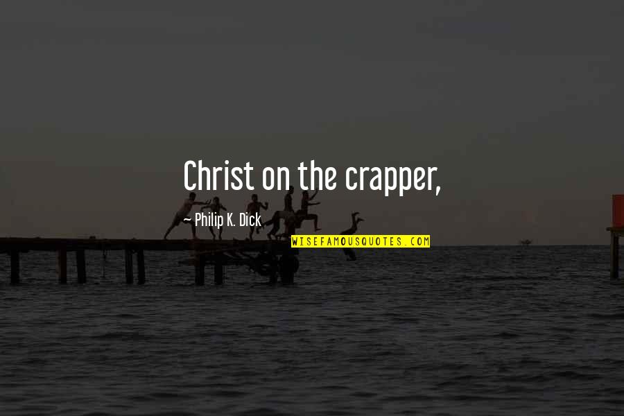 Aami Insurance Quotes By Philip K. Dick: Christ on the crapper,